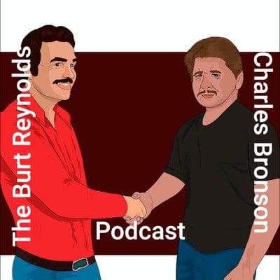 Burt Reynolds and Charles Bronson Podcast More