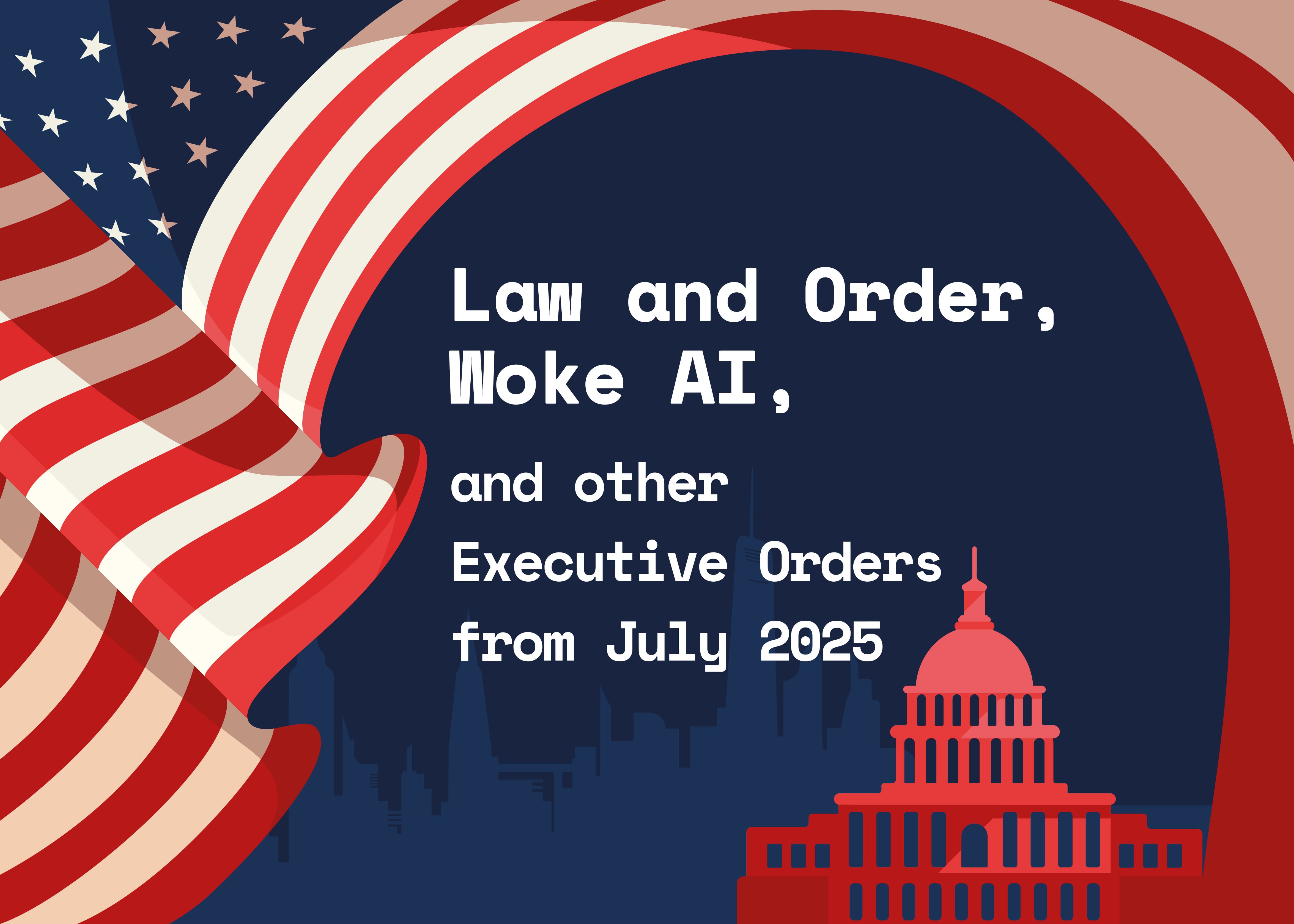 Law And Order, College Athletes Compensation, Woke Ai, And More Executive Orders From July 2025 4 Trump 2025