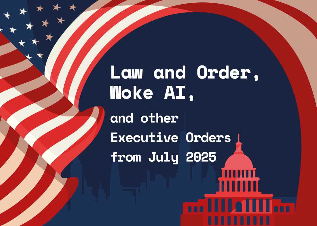 Law and Order, College Athletes Compensation, Woke AI, and more Executive Orders from July 2025